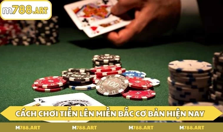 cach choi tien len mien bac co ban Cách chơi tiến lên miền Bắc cơ bản hiện nay