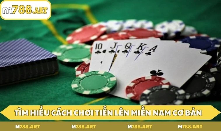 cach choi tien len mien nam tim hieu Tìm hiểu cách chơi tiến lên miền Nam cơ bản tại M788