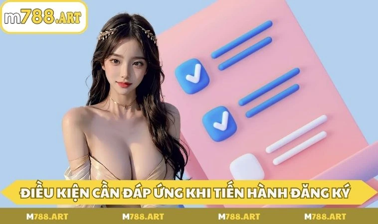 dang ky m788 dieu kien 3 Điều kiện cần đáp ứng khi tiến hành đăng ký M788