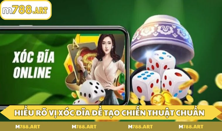 hieu ro vi xoc dia de xay dung chien thuat chuan Hiểu rõ vị xóc đĩa để xây dựng chiến thuật chuẩn