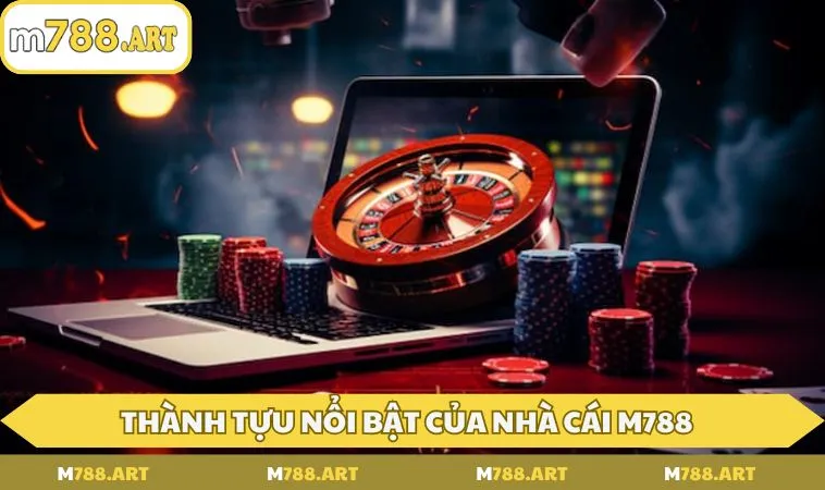 mot so thanh tuu noi bat cua nha cai m788 1 Một số thành tựu nổi bật của nhà cái M788