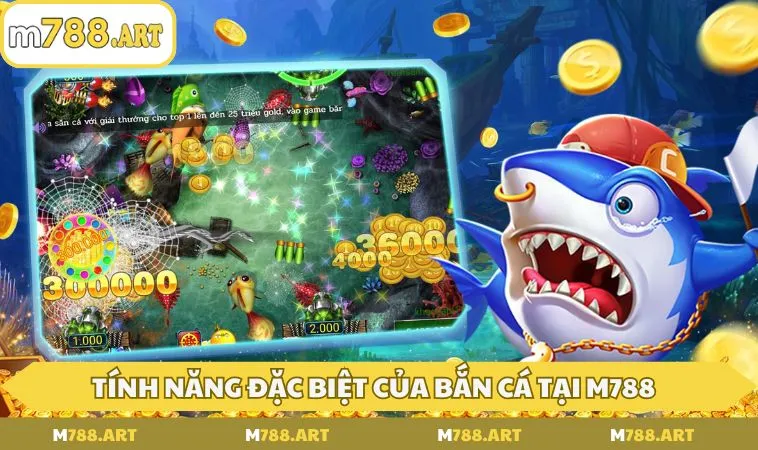 mot so tinh nang dac biet cua ban ca tai m788 Một số tính năng đặc biệt của bắn cá tại M788