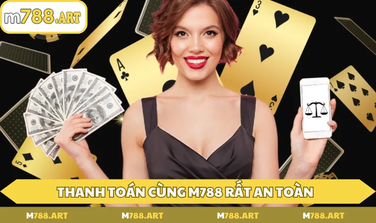 thanh toan cung m788 rat an toan Thanh toán cùng M788 rất an toàn
