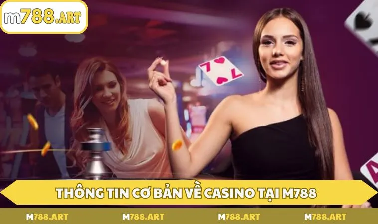 thong tin co ban ve casino tai m788 1 Thông tin cơ bản về Casino tại M788