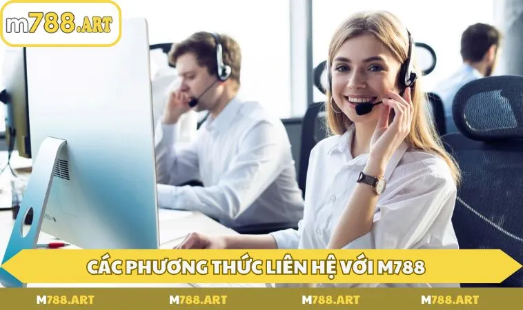 tong hop phuong thuc lien he voi m788 pho bien nhat Tổng hợp phương thức liên hệ với M788 phổ biến nhất