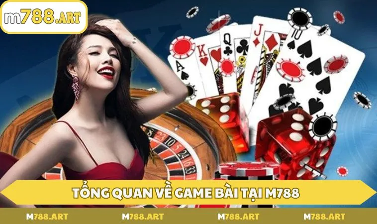 tong quan ve game bai tai m788 1 Tổng quan về game bài tại M788