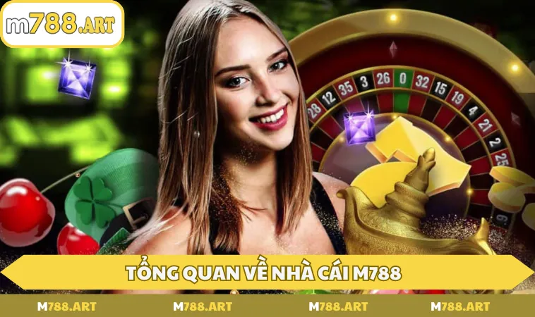 tong quan ve nha cai m788 Tổng quan về nhà cái M788