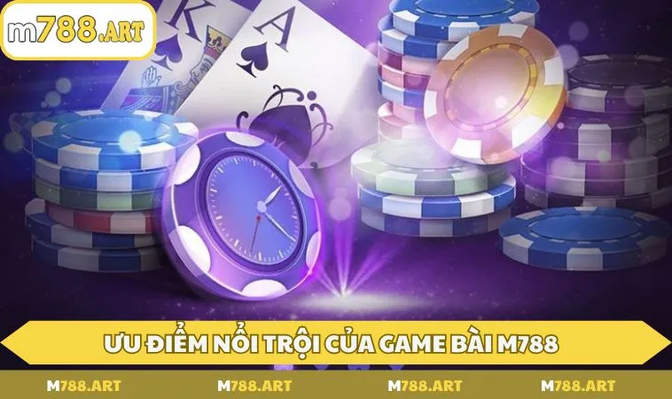 uu diem noi troi cua game bai m788 1 Ưu điểm nổi trội của game bài M788